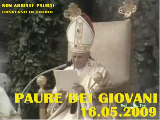 Convegno sulla paura: Giovanni Paolo II - Non abbiate paura!